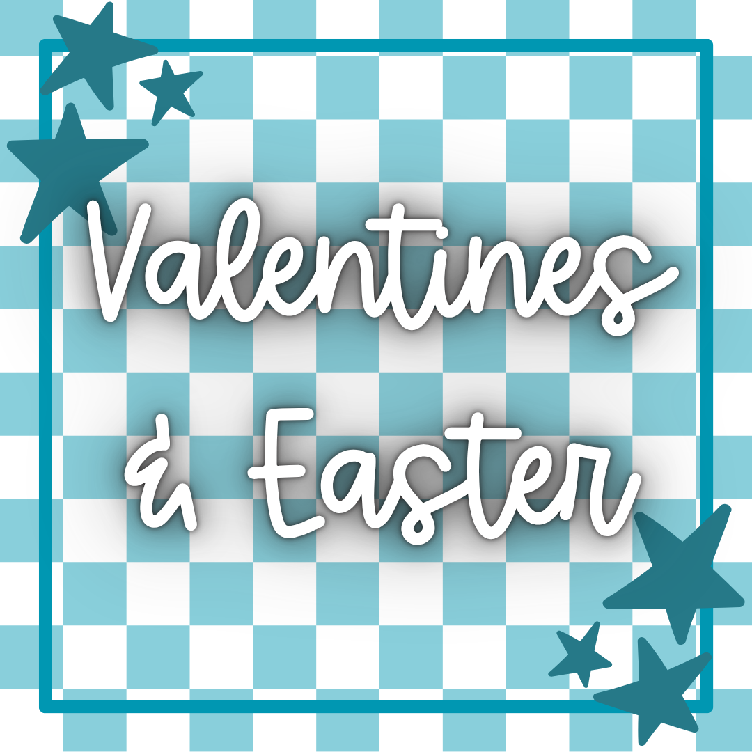 Valentines & Easter